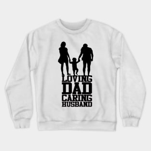 Loving Dad Caring Husband Fathers Day Design Crewneck Sweatshirt